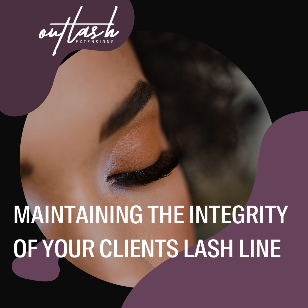 Maintaining the Integrity of your Clients Lash Line - Outlash Extensions Pro US