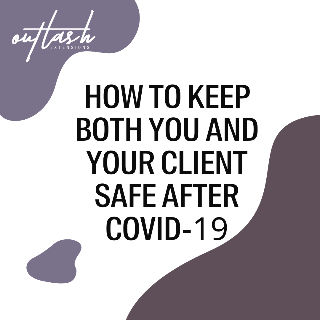 How to Keep Both You and Your Client Safe After COVID-19 - Outlash Extensions Pro US