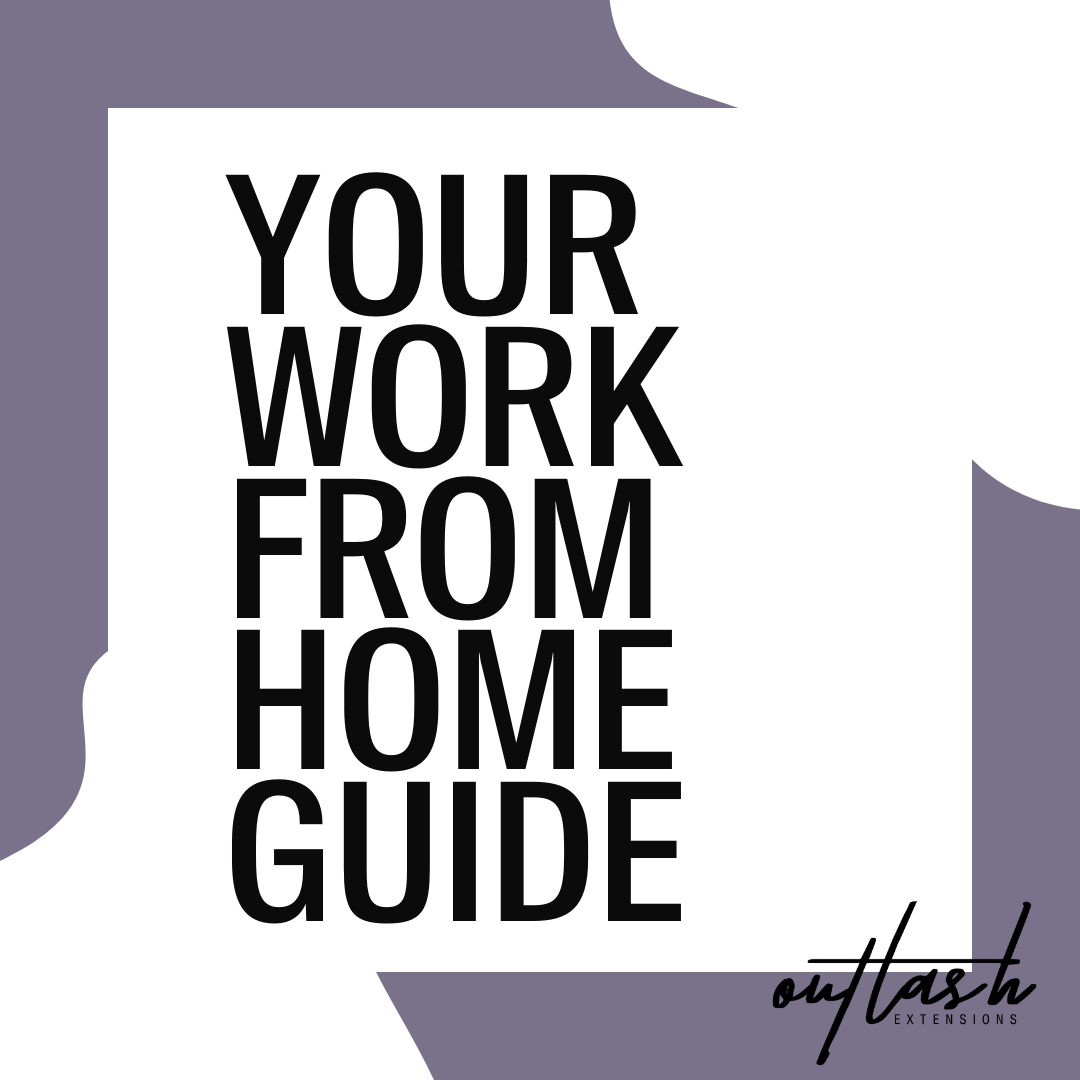 Your Work From Home (WFH) Guide - Outlash Extensions Pro US