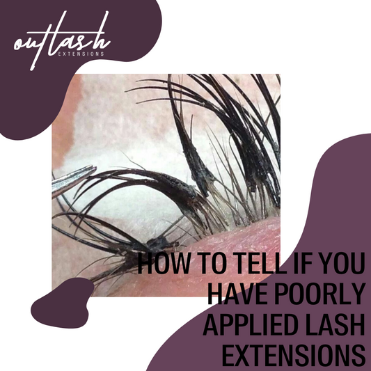 How to Tell If you Have Poorly Applied Lash Extensions - Outlash Extensions Pro US