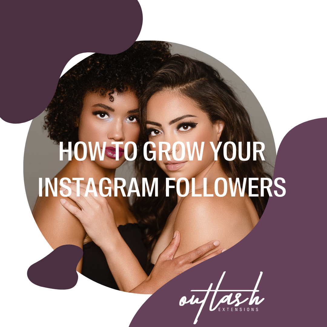How to Grow your Instagram Followers - Outlash Extensions Pro US